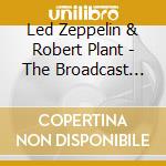 Led Zeppelin & Robert Plant - The Broadcast Collection 1969-1995 (5 Cd) cd musicale