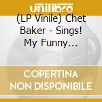 (LP Vinile) Chet Baker - Sings! My Funny Valentine vinile