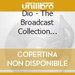 Dio - The Broadcast Collection 1984-1994 (5 Cd) cd musicale