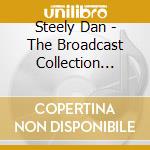 Steely Dan - The Broadcast Collection 1974-1996 (5 Cd) cd