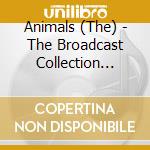 Animals (The) - The Broadcast Collection 1965-1968 (4 Cd) cd