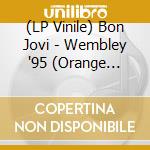 (LP Vinile) Bon Jovi - Wembley '95 (Orange Vinyl) lp vinile