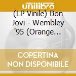 (LP Vinile) Bon Jovi - Wembley '95 (Orange Vinyl) vinile