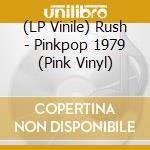 (LP Vinile) Rush - Pinkpop 1979 (Pink Vinyl) vinile