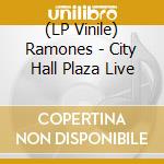 (LP Vinile) Ramones - City Hall Plaza Live lp vinile