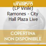 (LP Vinile) Ramones - City Hall Plaza Live vinile