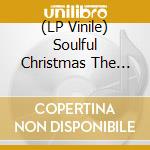 (LP Vinile) Soulful Christmas The Ultimate Collection / Various vinile