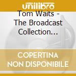 Tom Waits - The Broadcast Collection 1973 - 1978 (5 Cd) cd
