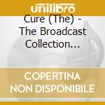 Cure (The) - The Broadcast Collection 1979 - 1996 (5 Cd) cd