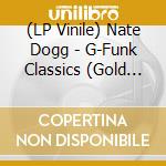 (LP Vinile) Nate Dogg - G-Funk Classics (Gold Vinyl) vinile