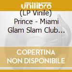 (LP Vinile) Prince - Miami Glam Slam Club '94 vinile