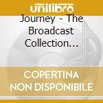 Journey - The Broadcast Collection 1976-1983 (4 Cd) cd