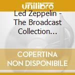 Led Zeppelin - The Broadcast Collection 1969 & 1973 (3 Cd) cd