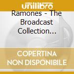 Ramones - The Broadcast Collection 1978-1995 (4 Cd) cd