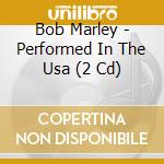 Bob Marley - Performed In The Usa (2 Cd) cd