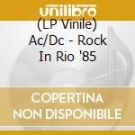 (LP Vinile) Ac/Dc - Rock In Rio '85 vinile