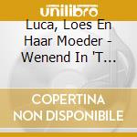Luca, Loes En Haar Moeder - Wenend In 'T Portaal cd