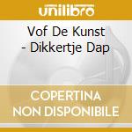 Vof De Kunst - Dikkertje Dap cd