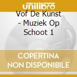 Vof De Kunst - Muziek Op Schoot 1 cd musicale di Vof De Kunst