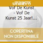 Vof De Kunst - Vof De Kunst 25 Jaar! (4 Cd) cd