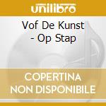 Vof De Kunst - Op Stap cd musicale di Vof De Kunst