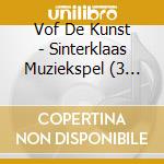 Vof De Kunst - Sinterklaas Muziekspel (3 Cd) cd musicale di Vof De Kunst