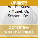 Vof De Kunst - Muziek Op Schoot - De.. cd