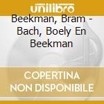 Beekman, Bram - Bach, Boely En Beekman cd