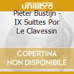 Pieter Bustijn - IX Suittes Por Le Clavessin cd