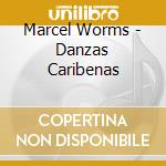 Marcel Worms - Danzas Caribenas cd musicale di Marcel Worms