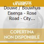 Douwe / Bouwhuis Eisenga - Rose Road - City Lines cd