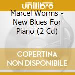 Marcel Worms - New Blues For Piano (2 Cd) cd musicale di Worms, Marcel