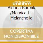 Aldona Bartnik /Maurice L - Melancholia cd