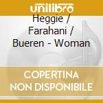 Heggie / Farahani / Bueren - Woman cd musicale