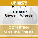 Heggie / Farahani / Bueren - Woman cd