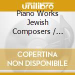 Piano Works Jewish Composers / Various cd