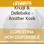 Knuijt & Dellebeke - Another Koek cd