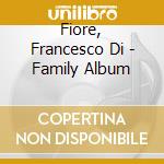 Fiore, Francesco Di - Family Album cd musicale