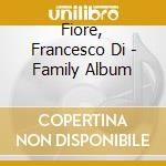 Fiore, Francesco Di - Family Album cd
