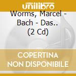Worms, Marcel - Bach - Das.. (2 Cd) cd