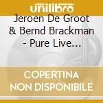 Jeroen De Groot & Bernd Brackman - Pure Live Iii cd musicale