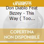 Don Diablo Feat Bizzey - This Way ( Too Many Times )