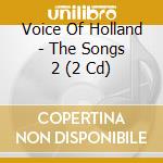 Voice Of Holland - The Songs 2 (2 Cd) cd
