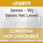Jannes - Wij Vieren Het Leven cd