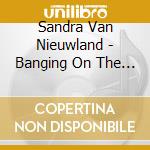 Sandra Van Nieuwland - Banging On The Doors Of Love cd musicale di Sandra Van Nieuwland