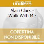 Alain Clark - Walk With Me cd