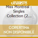 Miss Montreal - Singles Collection (2 Cd) cd