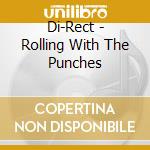 Di-Rect - Rolling With The Punches cd musicale di Di