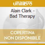 Alain Clark - Bad Therapy cd