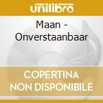 Maan - Onverstaanbaar cd